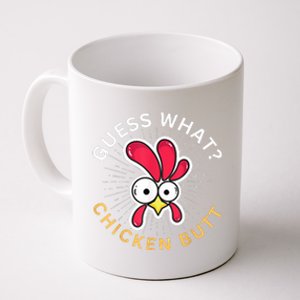 Guess What Chicken Butt Coffee Mug