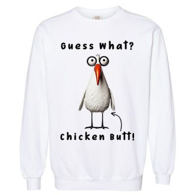 Guess What Chicken Butt Chicken Rooster Meme Funny Costume Garment-Dyed Sweatshirt