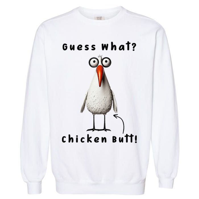 Guess What Chicken Butt Chicken Rooster Meme Funny Costume Garment-Dyed Sweatshirt