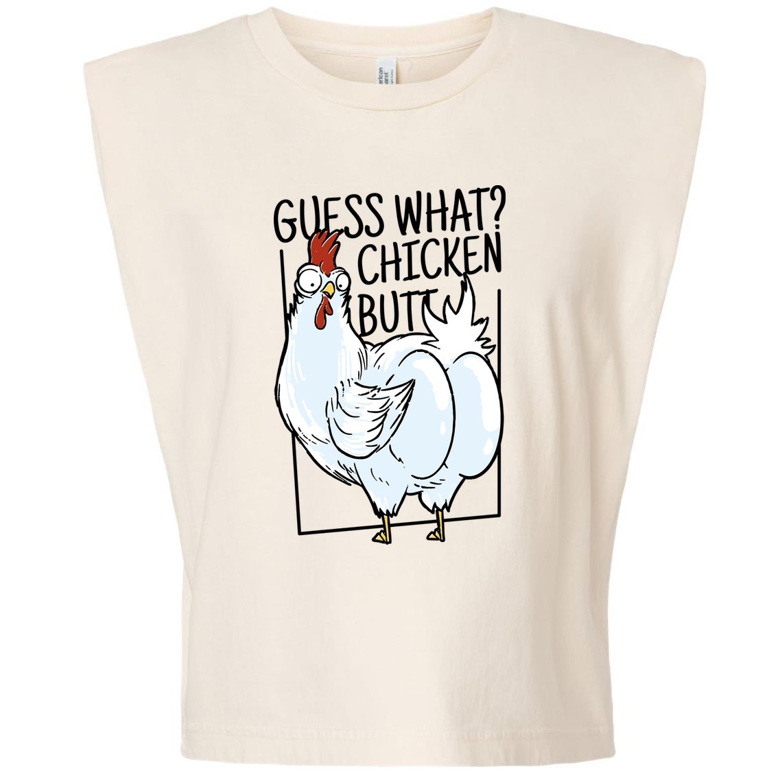 Guess What Chicken Butt Funny Garment-Dyed Women's Muscle Tee