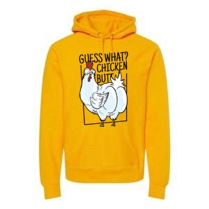 Guess What Chicken Butt Funny Premium Hoodie