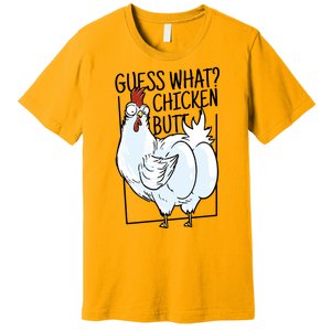 Guess What Chicken Butt Funny Premium T-Shirt