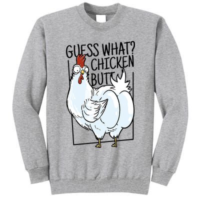 Guess What Chicken Butt Funny Tall Sweatshirt