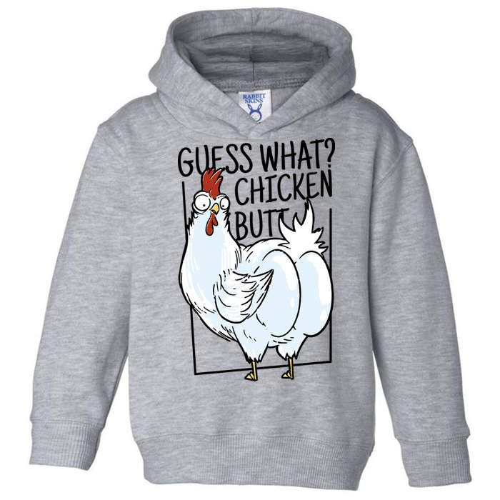 Guess What Chicken Butt Funny Toddler Hoodie