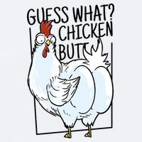 Guess What Chicken Butt Funny Sueded Cloud Jersey T-Shirt