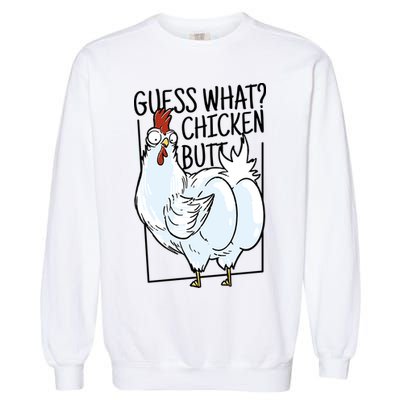 Guess What Chicken Butt Funny Garment-Dyed Sweatshirt