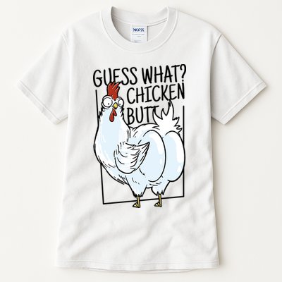 Guess What Chicken Butt Funny Tall T-Shirt