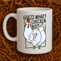 Guess What Chicken Butt Funny Mug
