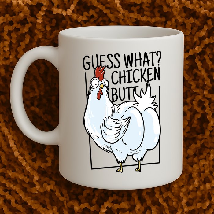 Guess What Chicken Butt Funny Mug