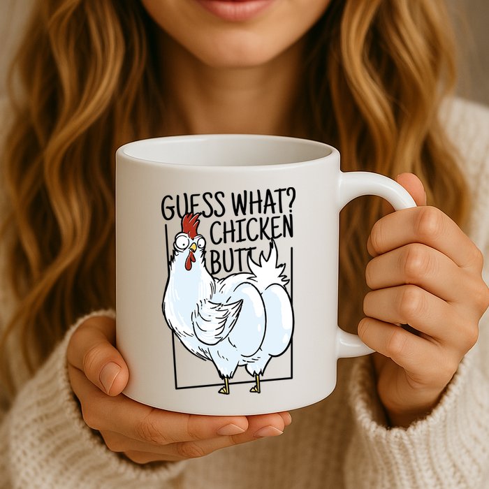 Guess What Chicken Butt Funny Mug