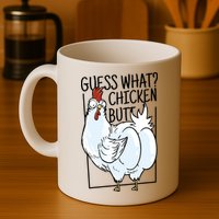 Guess What Chicken Butt Funny Mug