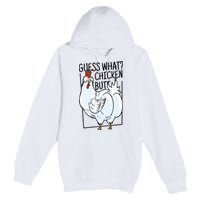 Guess What Chicken Butt Funny Premium Pullover Hoodie