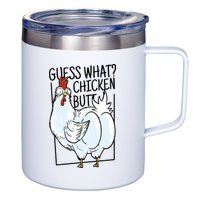 Guess What Chicken Butt Funny 12oz Stainless Steel Coffee Mug