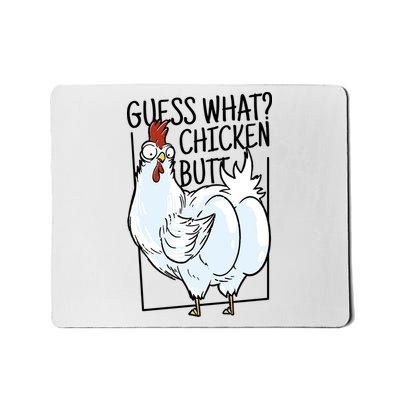 Guess What Chicken Butt Funny Mousepad