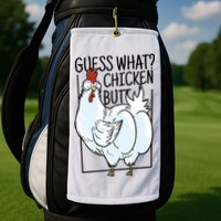 Guess What Chicken Butt Funny Golf Towel