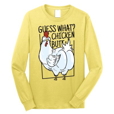 Guess What Chicken Butt Funny Long Sleeve Shirt