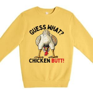 Guess What Chicken Butt Chicken Premium Crewneck Sweatshirt