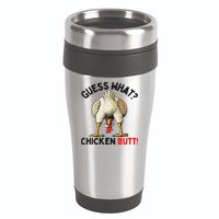 Guess What Chicken Butt Chicken 16oz Travel Tumbler