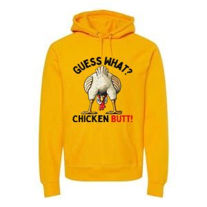 Guess What Chicken Butt Chicken Premium Hoodie