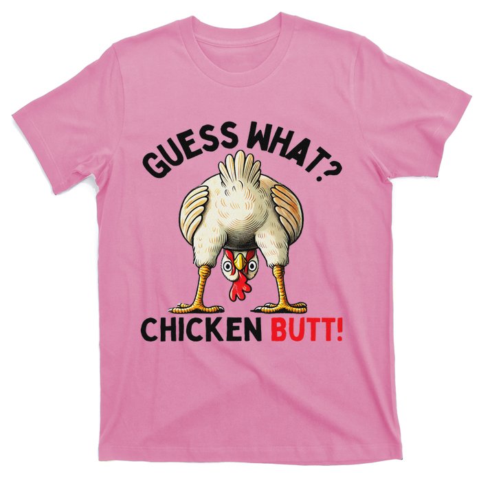 Guess What Chicken Butt Chicken T-Shirt