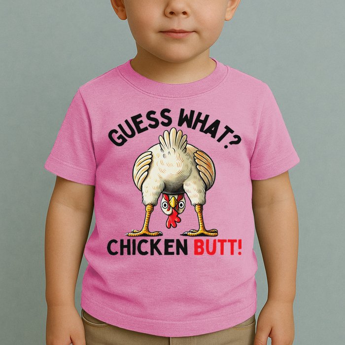 Guess What Chicken Butt Chicken Toddler T-Shirt