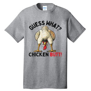 Guess What Chicken Butt Chicken Tall T-Shirt