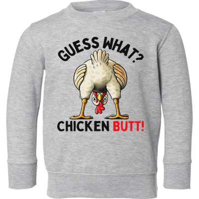 Guess What Chicken Butt Chicken Toddler Sweatshirt