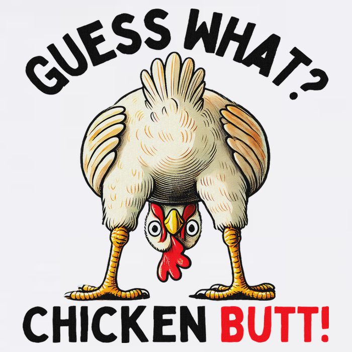 Guess What Chicken Butt Chicken Garment-Dyed Sweatshirt