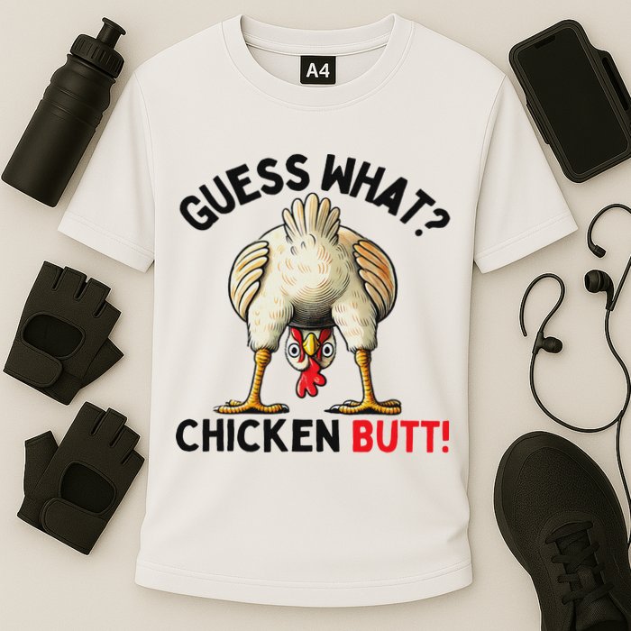 Guess What Chicken Butt Chicken Performance Shirt