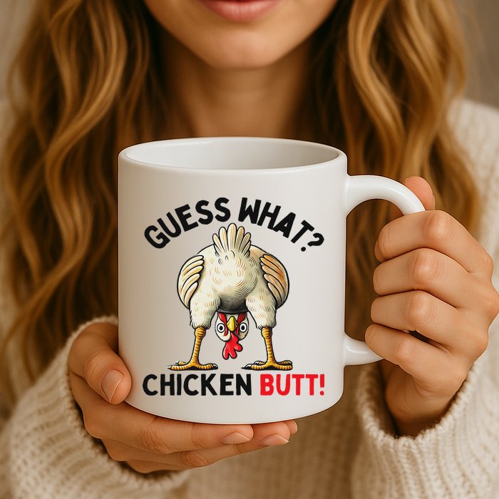 Guess What Chicken Butt Chicken Mug