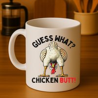 Guess What Chicken Butt Chicken Mug