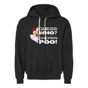 Guess Who Chicken Poo Funny Chickens Jokes Chicken Memes Garment-Dyed Fleece Hoodie