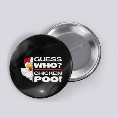 Guess Who Chicken Poo Funny Chickens Jokes Chicken Memes Button