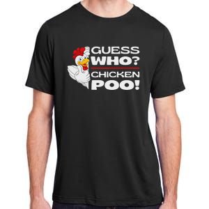 Guess Who Chicken Poo Funny Chickens Jokes Chicken Memes Adult ChromaSoft Performance T-Shirt