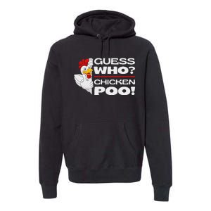 Guess Who Chicken Poo Funny Chickens Jokes Chicken Memes Premium Hoodie