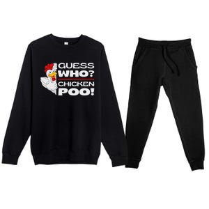 Guess Who Chicken Poo Funny Chickens Jokes Chicken Memes Premium Crewneck Sweatsuit Set