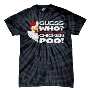 Guess Who Chicken Poo Funny Chickens Jokes Chicken Memes Tie-Dye T-Shirt