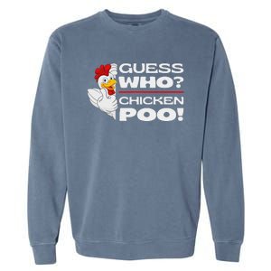 Guess Who Chicken Poo Funny Chickens Jokes Chicken Memes Garment-Dyed Sweatshirt