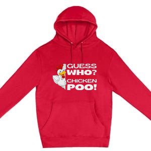 Guess Who Chicken Poo Funny Chickens Jokes Chicken Memes Premium Pullover Hoodie