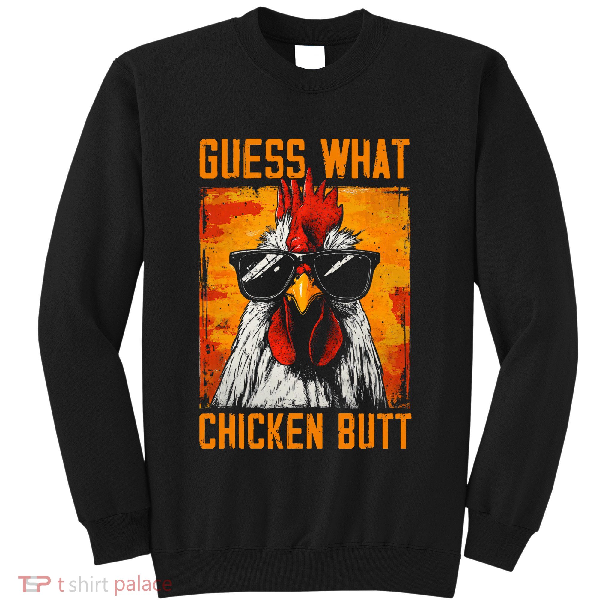 Guess What Chicken Butt Funny Saying Rooster Sweatshirt