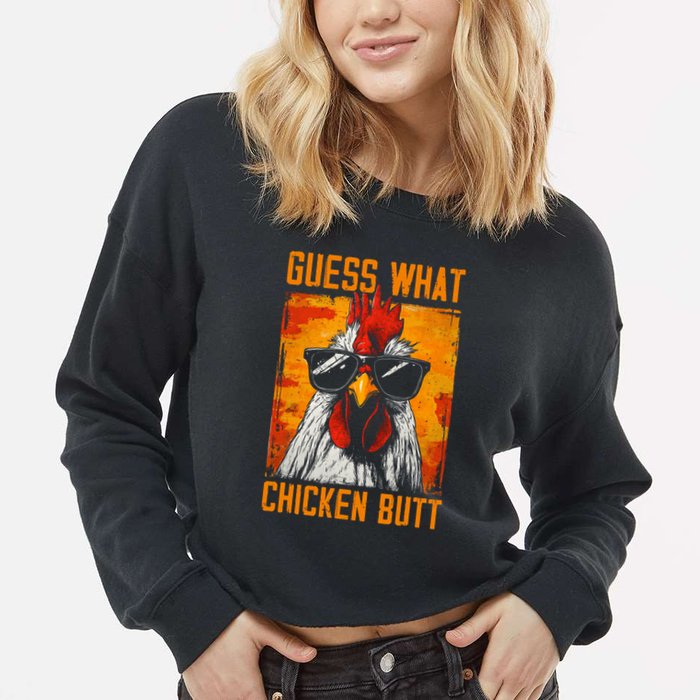 Guess What Chicken Butt Funny Saying Rooster Cropped Pullover Crew