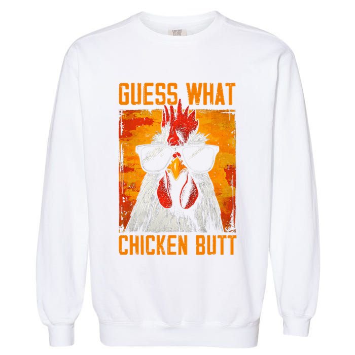 Guess What Chicken Butt Funny Saying Rooster Garment-Dyed Sweatshirt