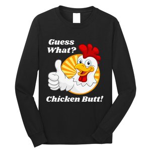 Guess What Chicken Butt Hilarious Long Sleeve Shirt