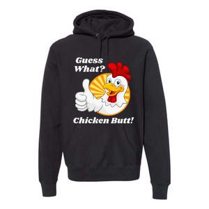 Guess What Chicken Butt Hilarious Premium Hoodie