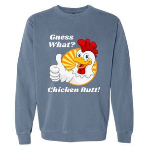 Guess What Chicken Butt Hilarious Garment-Dyed Sweatshirt