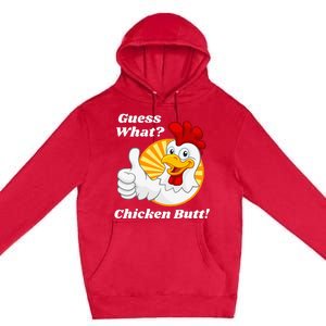 Guess What Chicken Butt Hilarious Premium Pullover Hoodie