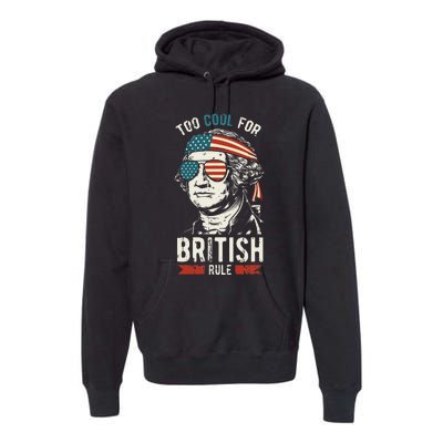 George Washington Cool For British Rule Premium Hoodie