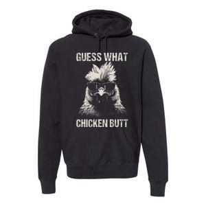 Guess What Chicken Butt Funny Chicken Premium Hoodie