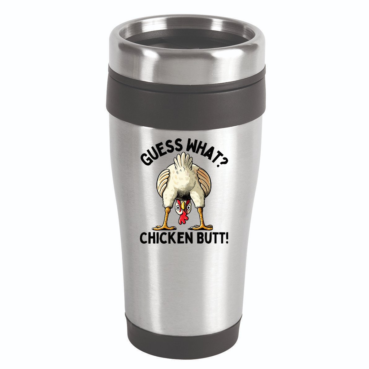 Guess What Chicken Butt! 16oz Travel Tumbler