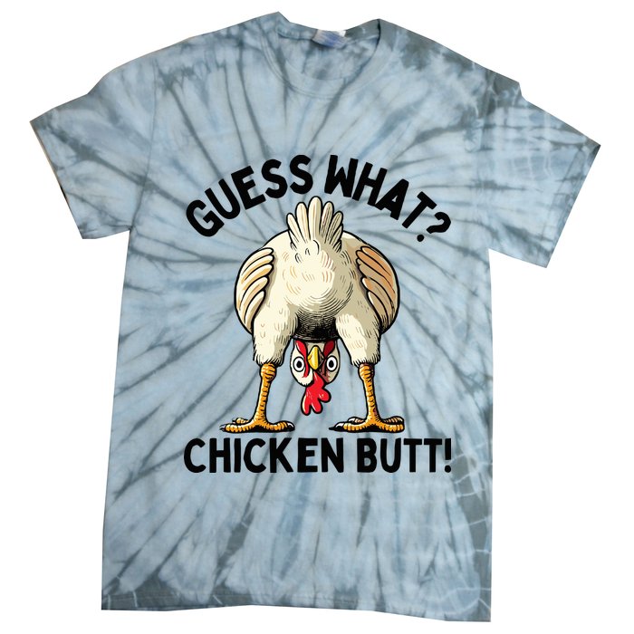 Guess What Chicken Butt! Tie-Dye T-Shirt